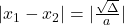 | x_{1}-x_{2} |=| \frac{\sqrt{\Delta}}{a}|