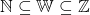 \Bbb{N} \subseteq \Bbb{W}\subseteq \Bbb{Z}
