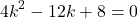 \[4k^{2}-12k+8=0\]