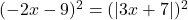 (-2x-9)^{2}=( |3x+7|)^{2}