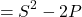 \[=S^{2}-2P\]