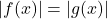 | f(x) |=| g(x) |