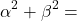 \[\alpha^{2}+\beta^{2}=\]