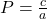 P=\frac{c}{a}