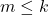 m \le k