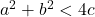 a^{2}+b^{2} < 4c