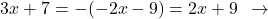 \[3x+7=-(-2x-9)=2x+9\,\,\,\rightarrow\]