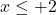 x \le +2