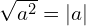 \sqrt{a^{2}}=|a|