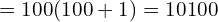 \[=100(100+1)=10100\]