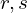 r,s