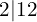 2|12