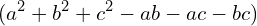 \[(a^{2}+b^{2}+c^{2}-ab-ac-bc)\]