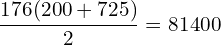 \[\frac{176(200+725)}{2}=81400\]