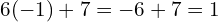 6(-1)+7=-6+7=1