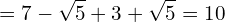 \[=7-\sqrt{5}+3+\sqrt{5}=10\]
