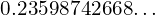 0.23598742668…