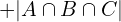 \[+|A \cap B \cap C|\]