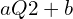 aQ2+b