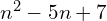 n^{2}-5n+7