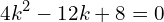 \[4k^{2}-12k+8=0\]
