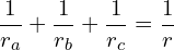 \[\frac{1}{r_{a}}+\frac{1}{r_{b}}+\frac{1}{r_{c}}=\frac{1}{r}\]