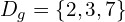 \[D_{g}=\{2,3,7\}\]