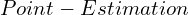 Point-Estimation
