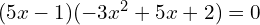 (5x-1)(-3x^{2}+5x+2)=0