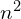 n^{2}