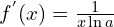 f^{'}(x)=\frac{1}{x\ln{a}}