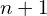 n+1