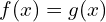 f(x)=g(x)