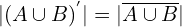 \[|(A\cup B)^{'}|=|\overline{A\cup B}|\]