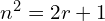 n^{2}=2r+1