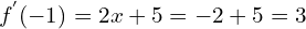 \[f^{'}(-1)=2x+5=-2+5=3\]