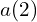 a(2)