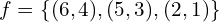 f=\{(6,4),(5,3),(2,1)\}