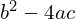 b^{2}-4ac