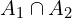 A_{1}\cap A_{2}