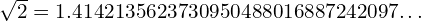 \sqrt{2}=1.4142135623730950488016887242097…
