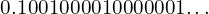 0.1001000010000001…