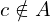 c \notin A