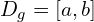 D_{g}=[a,b]