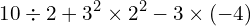 \[10\div2+3^{2}\times2^{2}-3\times(-4)\]