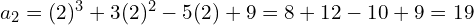 a_{2}=(2)^{3}+3(2)^{2}-5(2)+9=8+12-10+9=19