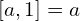 [a,1]=a