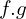 f.g