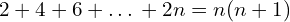\[2+4+6+…+2n=n(n+1)\]