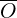\overline{O}